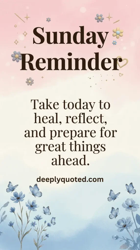 Inspirational Sunday reminder with a message about healing and reflection