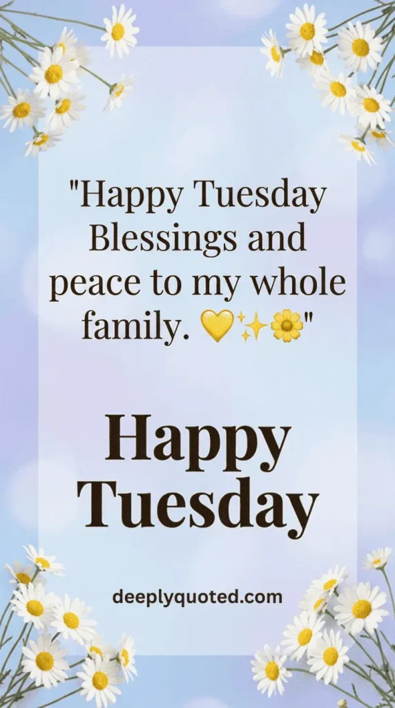 Happy Tuesday Blessings image with a heartfelt message wishing peace to my whole family